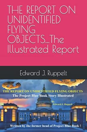 the report on unidentified flying objects the illustrated report 1st edition edward j ruppelt ,kenneth