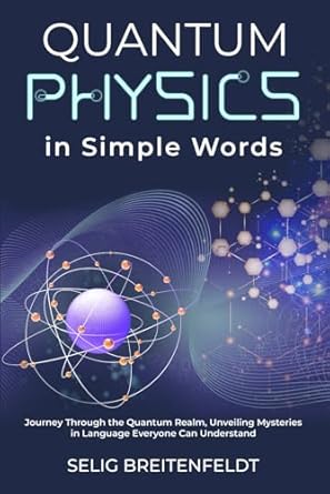 quantum physics in simple words journey through the quantum realm unveiling mysteries in language everyone