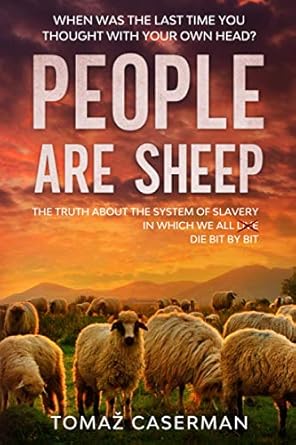 people are sheep when was the last time you thought with your own head 1st edition tomaz caserman b08tqgg4gx,