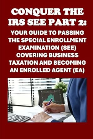 conquer the irs see part 2 your guide to passing the special enrollment examination covering business