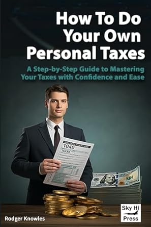 how to do your own personal taxes a step by step guide to mastering your taxes with confidence and ease 1st