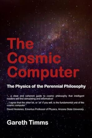 the cosmic computer the physics of the perennial philosophy 1st edition gareth timms b09mz1dbjl,