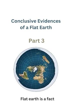 conclusive evidences of a flat earth flat earth is a fact 1st edition abraham phoenix b0c9ktqp72,