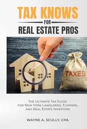 tax knows for real estate pros the ultimate tax guide for new york landlords flippers and real estate