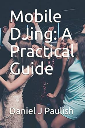 mobile djing a practical guide 1st edition daniel j paulish b08p6wsqp4, 979-8574880296