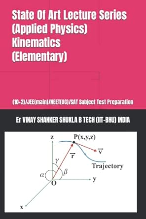 state of art lecture series kinematics /jee/neet/sat subject test preparation 1st edition er vinay shanker