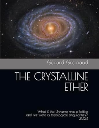 the crystalline ether what if the universe was a lattice and we were its topological singularities 1st