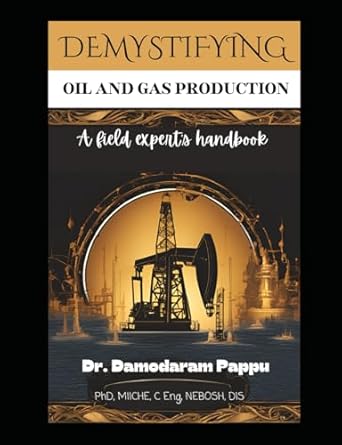 demystifying oil and gas production a field engineers handbook 1st edition dr damodaram pappu b0d9ffgft9,