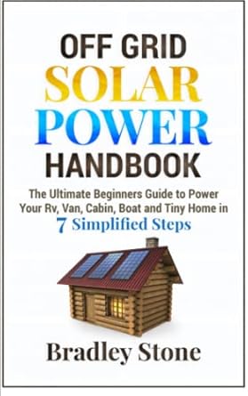 off grid solar power handbook the ultimate beginners guide to power your rv van cabin boat and tiny home in 7