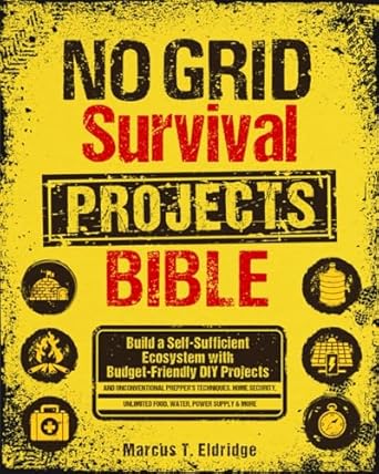 no grid survival projects bible build a self sufficient ecosystem with budget friendly diy projects and