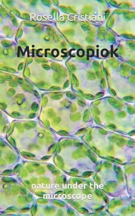 microscopiok nature under the microscope 1st edition rosella cristiani ,priscilla farina b09by5p4j7,