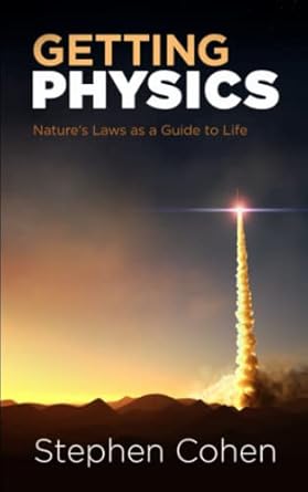 getting physics natures laws as a guide to life 1st edition stephen cohen b0bsjjdnwf, 979-8842745555