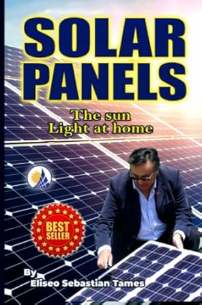 solar panels the sun light at home 1st edition eliseo sebastian ,roy f sebastian b09zd149t7, 979-8815987456