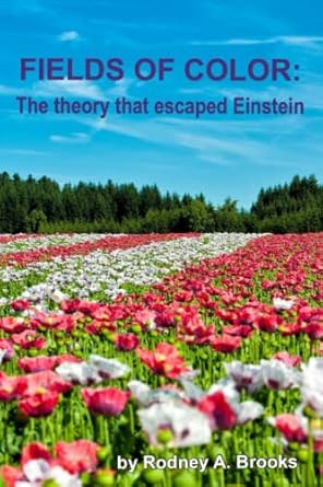 fields of color the theory that escaped einstein 1st edition rodney a brooks b0bryxzlkk, 979-8373308427