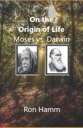 on the origin of life moses vs darwin 1st edition ron hamm b0bq5c7bmn, 979-8364725288