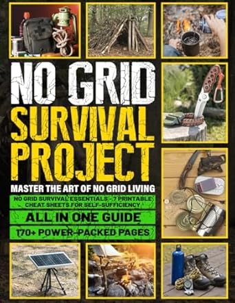 no grid survival project master the art of no grid living unlock essential skills and techniques for total