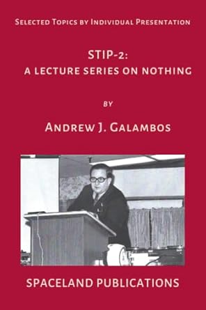 selected topics by individual presentation a lecture series on nothing 1st edition andrew j galambos