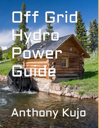 off grid hydro power guide 1st edition anthony kujo b0dfxtfz2w, 979-8337529981