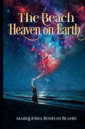 the beach heaven on earth 1st edition marquesha bland b0c9s8w4ls, 979-8986402604