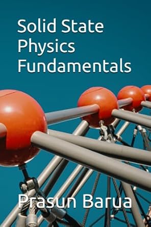 solid state physics fundamentals 1st edition prasun barua b0cfcyqscl, 979-8857038857