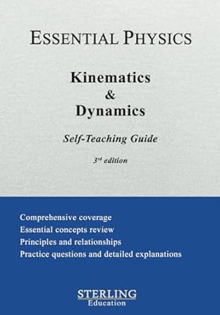 kinematics and dynamics essential physics self teaching guide 1st edition sterling education b0d5ych6d2,