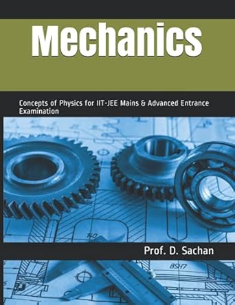 mechanics concepts of physics for iit jee mains and advanced entrance examination 1st edition prof d sachan