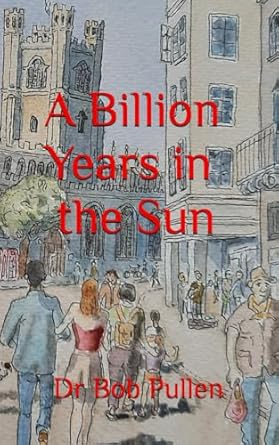 a billion years in the sun 1st edition dr bob pullen b0c47tyk59, 979-8367080377