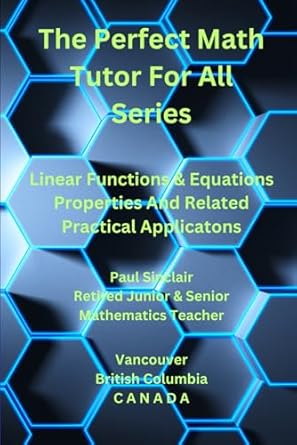 math workbook i linear functions and equations properties and related practical applications 1st edition paul