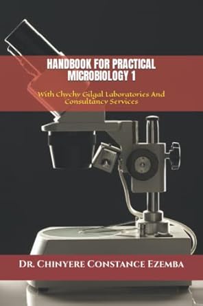 handbook for practical microbiology 1 with chychy gilgal laboratories and consultancy services 1st edition dr