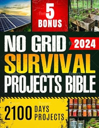 no grid survival projects bible 2100 days of advanced preparedness to master self sufficiency and secure your