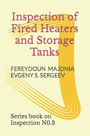 inspection of fired heaters and storage tanks series book on inspection n0 3 1st edition fereydoun majdnia