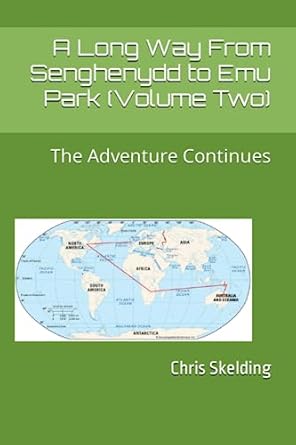 a long way from senghenydd the adventure continues 1st edition chris skelding b0c47wf13y, 979-8390747063