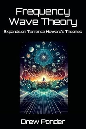 frequency wave theory expands on terrence howards theories 1st edition drew ponder b0d56zz3bq, 979-8326603807