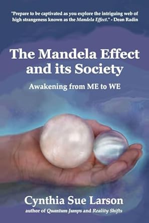 the mandela effect and its society awakening from me to we 1st edition cynthia sue larson b0d78mq4lz,