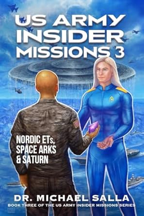 us army insider missions 3 nordic ets space arks and saturn 1st edition michael e salla b0dgfccj5q,