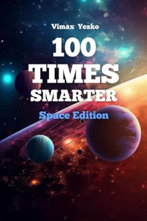 100 times smarter space edition vimax yezko b0c1j9f8rz, 979-8389957084