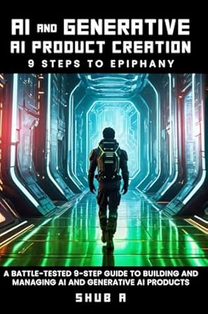 ai and generative ai product creation 9 steps to epiphany 1st edition shub a b0dh2jhlqm, 979-8895255834