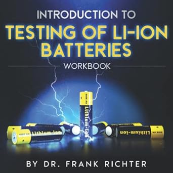 introduction to testing of li ion batteries workbook by dr frank richter a workbook for participants of the