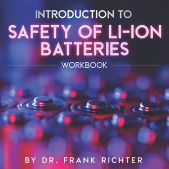 introduction to safety of li ion batteries workbook by dr frank richter a workbook for participants of the