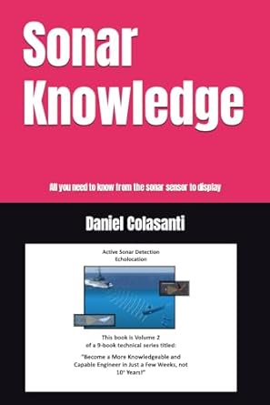 sonar knowledge all you need to know from the sonar sensor to display 1st edition daniel r colasanti sr