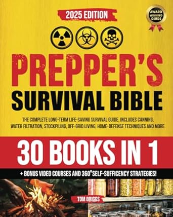 the preppers survival bible 30 in 1 the complete long term life saving survival guide includes canning water