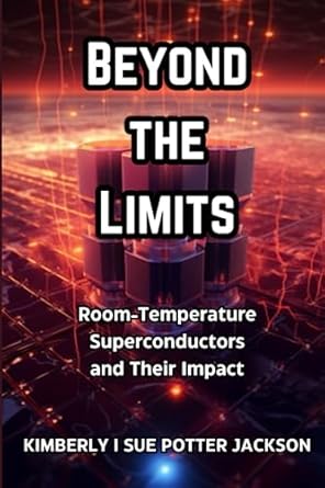 beyond the limits room temperature superconductors and their impact 1st edition kimberly i sue potter jackson