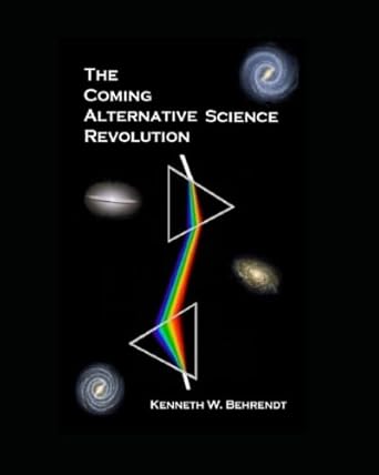 the coming alternative science revolution 1st edition kenneth w behrendt b09sp1frtt, 979-8419357327