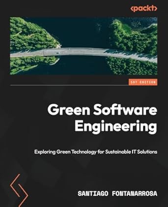 green software engineering exploring green technology for sustainable it solutions 1st edition santiago