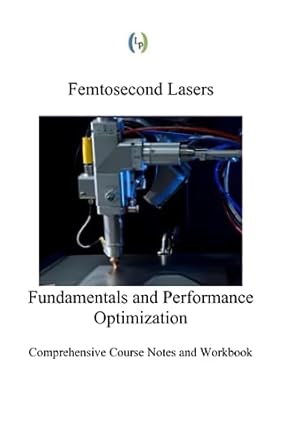 femtosecond lasers fundamentals and performance optimization 1st edition sydney sukuta ph d b0bhnc8j5s,