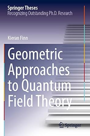 geometric approaches to quantum field theory 1st edition kieran finn 3030852717, 978-3030852719