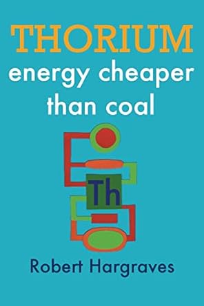 thorium energy cheaper than coal 1st edition robert hargraves 1478161299, 978-1478161295