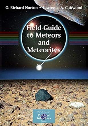 field guide to meteors and meteorites 2008th edition o richard norton ,lawrence chitwood 1848001568,