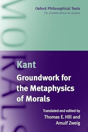 groundwork for the metaphysics of morals 1st edition immanuel kant ,thomas e hill jr ,arnulf zweig