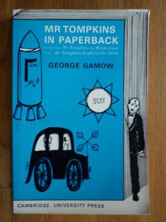 mr tompkins in paperback containing mr tompkins in wonderland and mr tompkins explores the atom 1st edition